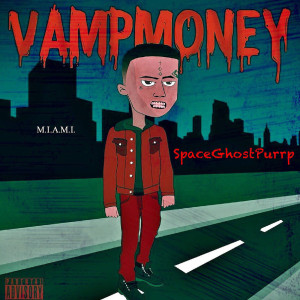 Album Vamp Money (Explicit) oleh SpaceGhostPurrp