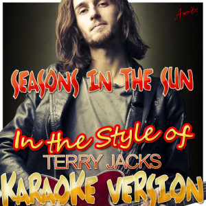 ดาวน์โหลดและฟังเพลง Seasons in the Sun (In the Style of Terry Jacks) [Karaoke Version] (Karaoke Version) พร้อมเนื้อเพลงจาก Ameritz - Karaoke
