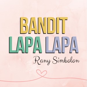 Dengarkan Bandit Lapa Lapa lagu dari Rany Simbolon dengan lirik