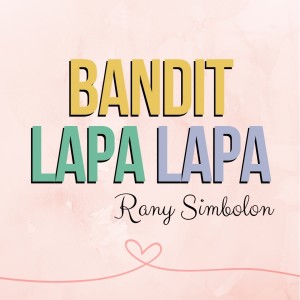 Listen to Bandit Lapa Lapa song with lyrics from Rani Simbolon