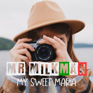 Listen to My Sweet Maria song with lyrics from MR MILKMAN