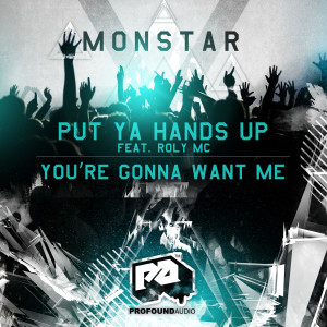 Album Put Ya Hands Up feat. Roly MC / You're Gonna Want Me oleh Monstar