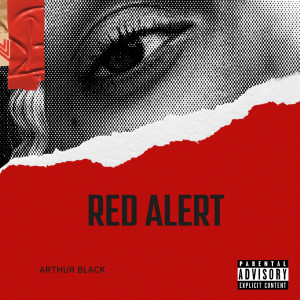Arthur Black的专辑Red Alert (Explicit)