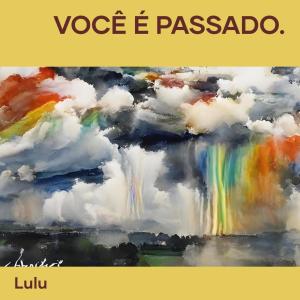 LULU的專輯Você é passado.