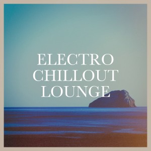 Electro Lounge All Stars的專輯Electro Chillout Lounge