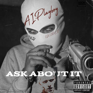 A_I Playboy的專輯Ask About It (Explicit)