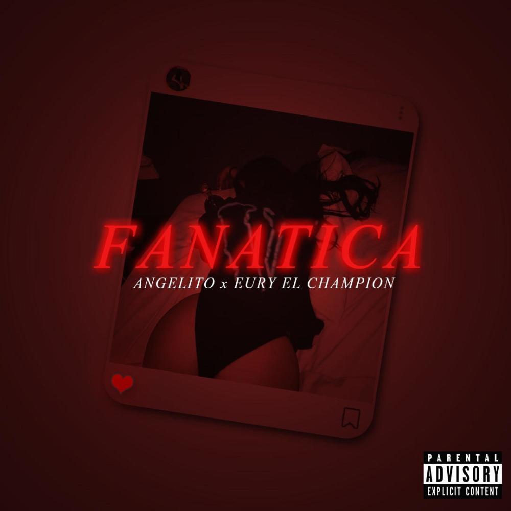 Fanatica (feat. Eury El Champion) (Explicit)