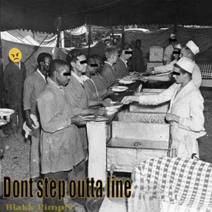 收聽Blakk Pimpn的Dont Step Outta Line (feat. Barri Blakk & Julius Pimpn) (Radio Edit)歌詞歌曲