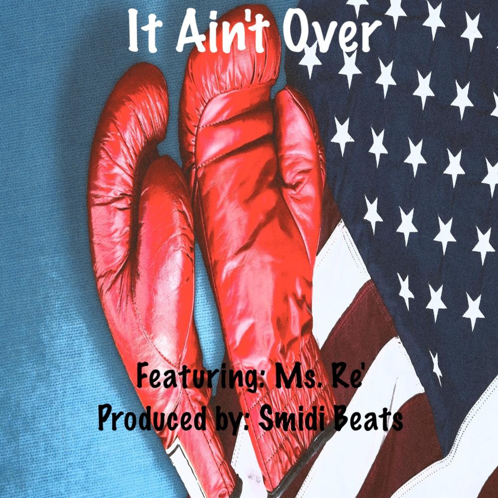 It Ain't Over (feat. Ms. Re') (Explicit)