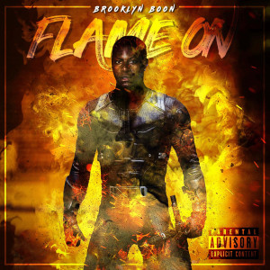 Dengarkan lagu Flame On (Explicit) nyanyian Brooklyn Boon dengan lirik
