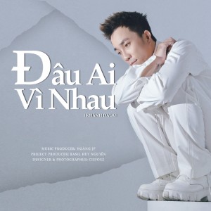 Dengarkan lagu Đâu Ai Vì Nhau nyanyian Khánh ĐaLa dengan lirik