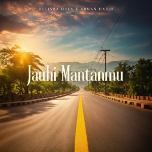 ดาวน์โหลดและฟังเพลง Jauhi Mantanmu พร้อมเนื้อเพลงจาก Delisha Okta