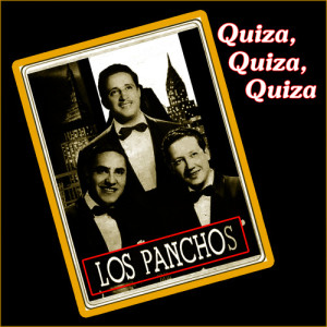 收聽Los Panchos的Quiza, Quiza, Quiza歌詞歌曲