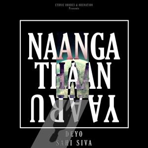 ดาวน์โหลดและฟังเพลง Naanga Thaan Yaaru พร้อมเนื้อเพลงจาก DEYO