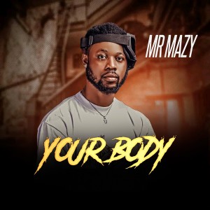 Album Your Body (Explicit) from Mr Mazy