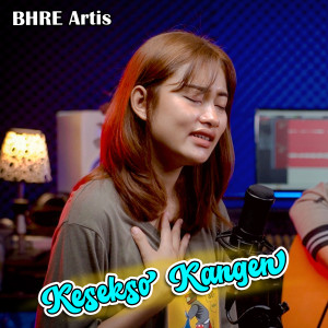 收聽BHRE Artis的Kesikso Kangen歌詞歌曲