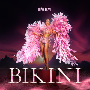 收聽Thảo Trang的Bikini (feat. Pain A.K.A Dai Ca P)歌詞歌曲