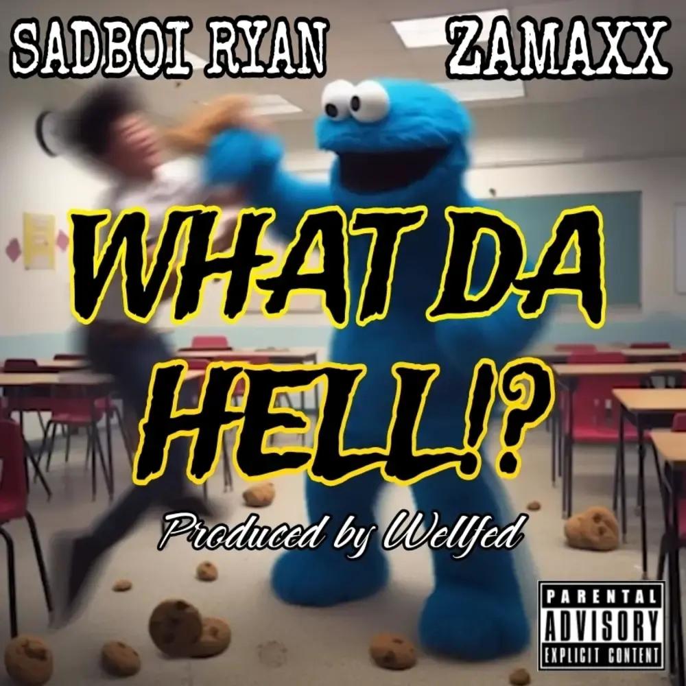 WHAT DA HELL!? (feat. Zamaxx) (Explicit)