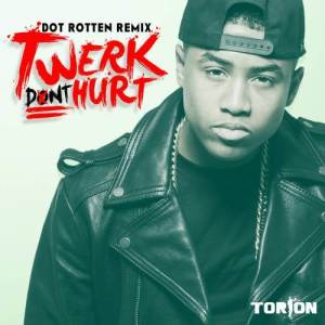Torion的專輯Twerk Don't Hurt (DOT ROTTEN Remix)