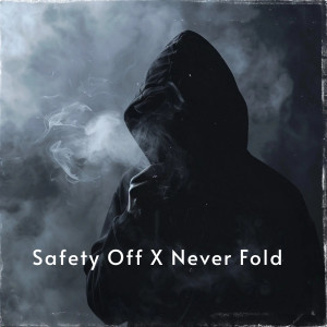 Listen to Safety off X Never fold (Explicit) song with lyrics from Bhawesh