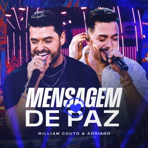 Listen to Mensagem de Paz (Ao Vivo) song with lyrics from William Couto e Adriano