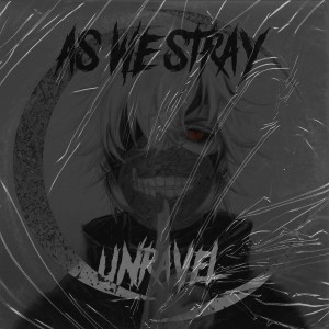 ดาวน์โหลดและฟังเพลง Unravel พร้อมเนื้อเพลงจาก As We Stray
