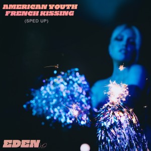 Album American Youth French Kissing (Sped Up) from Eden xo