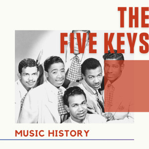 The Five Keys - Music History dari The Five Keys