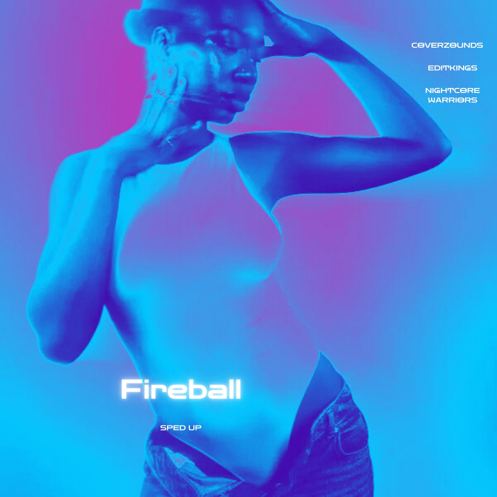 Fireball (Sped Up)