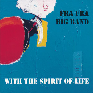 Fra Fra Big Band的專輯With the Spirit of Life