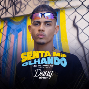 ดาวน์โหลดและฟังเพลง Senta Me Olhando พร้อมเนื้อเพลงจาก MC Pedrin RH