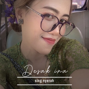 Dengarkan Sing Nyerah lagu dari Desak Ina dengan lirik
