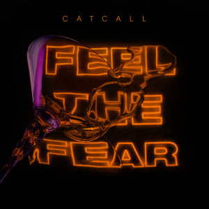 Listen to Feel the Fear song with lyrics from Catcall