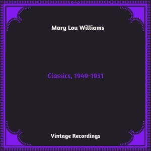 อัลบัม Classics, 1949-1951 (Hq remastered 2023) ศิลปิน Mary Lou Williams' Trio