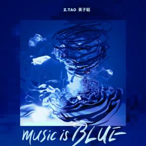 Z.Tao的專輯music is BLUE