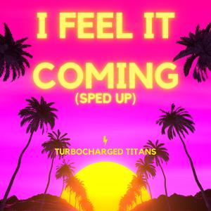 Album I Feel It Coming (Sped Up) from 