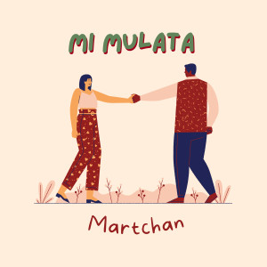 收聽MARTCHAN的Mi Mulata歌詞歌曲