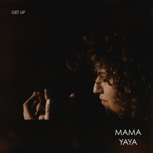 ดาวน์โหลดและฟังเพลง Get Up (Explicit) พร้อมเนื้อเพลงจาก Mama Yaya