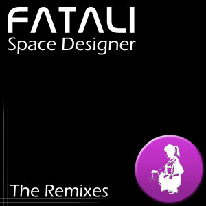 อัลบัม Space Designer - The Remixes ศิลปิน Fatali