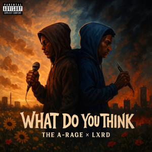 ดาวน์โหลดและฟังเพลง What Do You Think (Explicit) พร้อมเนื้อเพลงจาก The A-Rage