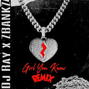 อัลบัม GIRL YOU KNOW (feat. Zbanks) [REMIX] ศิลปิน DJ Ray