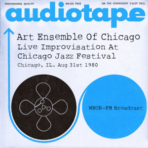 อัลบัม Live Improvisation At Chicago Jazz Festival, Chicago, IL. Aug 31st 1980 WBUR-FM Broadcast (Remastered) ศิลปิน Art Ensemble Of Chicago
