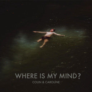 อัลบัม Where Is My Mind? ศิลปิน Colin & Caroline