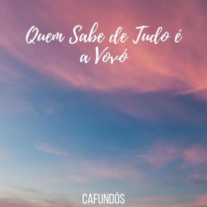 ดาวน์โหลดและฟังเพลง Quem Sabe de Tudo é a Vovó พร้อมเนื้อเพลงจาก Cafundós