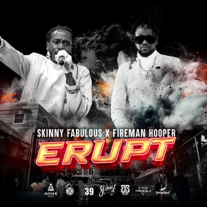 收聽Skinny Fabulous的Erupt歌詞歌曲