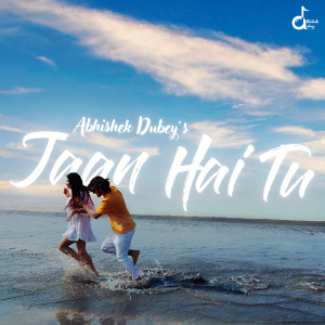 Listen to Jaan Hai Tu song with lyrics from Abhishek Dubey