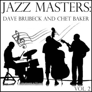 Chet Baker的專輯Jazz Masters: Dave Brubeck and Chet Baker, Vol. 2