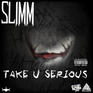 Listen to Take U Serious (Explicit) song with lyrics from Slimm