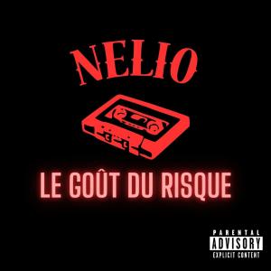 收聽Nelio的LE GOÛT DU RISQUE (Explicit)歌詞歌曲