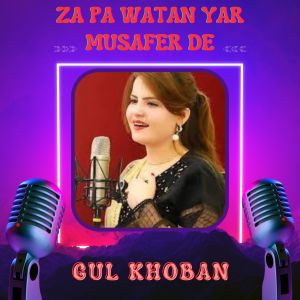 Listen to Za Pa Watan Yar Musafer De song with lyrics from Gul Khoban